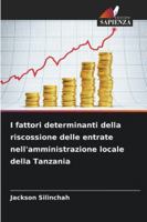 I fattori determinanti della riscossione delle entrate nell'amministrazione locale della Tanzania 6209326870 Book Cover