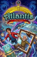 The Lost City of Atlantis / Book 4 of 13 - TIME SPIRAL: An Epic Mythological Fantasy Beyond Time and Worlds for Ages 9-14 B0GWRHVZSS Book Cover