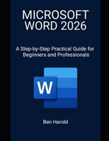 Microsoft Word 2026: A Step-by-Step Practical Guide for Beginners and Professionals B0GZZ9P22D Book Cover