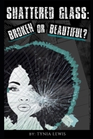 Shattered Glass: Broken or Beautiful null Book Cover