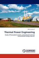 Thermal Power Engineering: Study of Powerplant system, conventional and non conventional energy sources. 3845418419 Book Cover