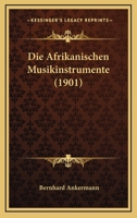 Die Afrikanischen Musikinstrumente 1160076111 Book Cover