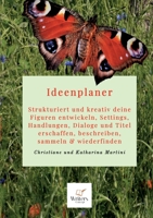 Ideenplaner: Strukturiert und kreativ deine Figuren entwickeln, Settings, Handlungen, Dialoge und Titel erschaffen, beschreiben, sa 3755710692 Book Cover