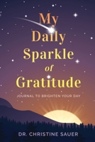 My Daily Sparkle of Gratitude: A Journal to Brighten Your Day 1777378834 Book Cover
