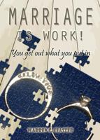 Marriage Is Work! 1545621950 Book Cover