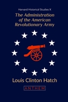 The Administration of the American Revolutionary Army: (Harvard Historical Studies) B093B2L1XS Book Cover