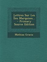 Lettres Sur Les Îles Marquises... 0270649875 Book Cover