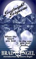 Goodnight Gorgeous: When the heart you love is the one you just broke. 1947201905 Book Cover