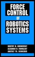 Force Control of Robotics Systems 0849326710 Book Cover