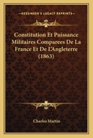 Constitution Et Puissance Militaires Comparees De La France Et De L'Angleterre (1863) 1168159644 Book Cover