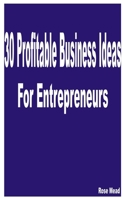 30 Profitable Business Ideas for Entrepreneurs B0BSJGXJBX Book Cover