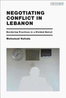 Negotiating Conflict in Lebanon: Bordering Practices in a Divided Beirut 1838603778 Book Cover