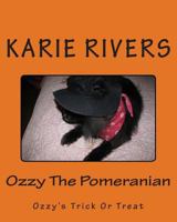 Ozzy The Pomeranian: Ozzy's Trick Or Treat 1502478579 Book Cover