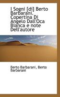 I Sogni [di] Berto Barbarani. Copertina Di Angelo Dall'Oca Bianca e note Dell'autore 1115884549 Book Cover