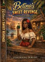 Betina's Sweet Revenge: A Collection of Short Stories B0GW5TSKZT Book Cover