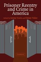 Prisoner Reentry and Crime in America (Cambridge Studies in Criminology) 0521613868 Book Cover