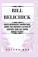 BILL BELICHICK: Bill Belichick's Departure from the Patriots After 24 Seasons and Six Super Bowl Titles B0CS8XTKL4 Book Cover