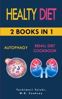 Healty Diet: AUTOPHAGY & RENAL DIET COOKBOOK 2 books in 1: Discover how to activate your body and let it purify through water fasting, intermittent fasting, keto diet to lose weight and which are the  1707145970 Book Cover