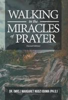 Walking in the Miracles of Prayer (Second Edition) 1498408613 Book Cover