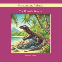 The Komodo Dragon: Our Amazing Animals B0DYD5N8K2 Book Cover