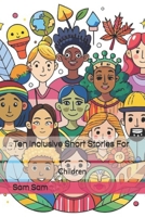 Ten Inclusive Short Stories For Children B0DYJ761VX Book Cover