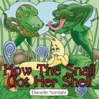 How The Snail Got Her Shell 1425973396 Book Cover