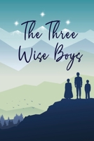 The Three Wise Boys: The Rise Of The Three 1914195531 Book Cover