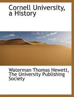 Cornell University, a History 1298360285 Book Cover