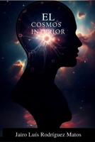 El Cosmos Interior: Un Viaje al Origen de la Conciencia (Spanish Edition) B0FL94XRH1 Book Cover