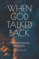 When God Talked Back : The Answered Prayers 1713229528 Book Cover