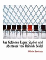 Aus Goldenen Tagen: Studien Und Abenteuer Von Heinrich Seidel 0353997099 Book Cover