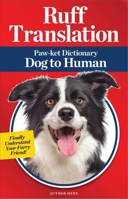 Ruff Translation: Paw-ket Dictionary Dog to Human 1951274733 Book Cover