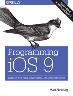 Programming iOS 9: Dive Deep into Views, View Controllers, and Frameworks 1491936851 Book Cover
