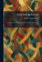 Goethe & Faust: An Interpretation With Passages Newly Translated Into English Verse 1025686586 Book Cover