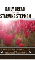 Daily Bread for the Starving Stepmom 1682378942 Book Cover