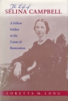 The Life of Selina Campbell: A Fellow Soldier in the Cause of Restoration (Religion and American Culture (Tuscaloosa, Ala.).) 0817310592 Book Cover