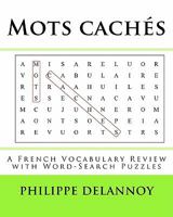 Mots cach�s: A French Vocabulary Review with Word-Search Puzzles 1460927028 Book Cover