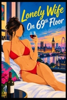 Lonely Wife on 69th Floor B0H9M9XRLY Book Cover