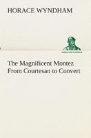 The Magnificent Montez: From Courtesan To Convert 9356705194 Book Cover