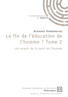 La fin de l'éducation de l'homme ? Tome 2 : Les acquis de la mort de l'homme. (French Edition) 2342148615 Book Cover