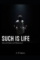 Such is Life: Selected Psalms and Meditations B0F4P2DF7L Book Cover