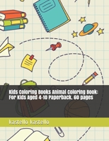 Kids Coloring Books Animal Coloring Book: For Kids Aged 4-10 Paperback. 60 pages B08YQCS42T Book Cover