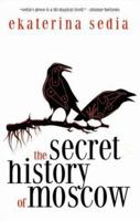 The Secret History of Moscow 1607012294 Book Cover