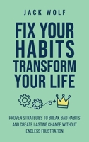 Fix Your Habits, Transform Your Life: Proven Strategies To Break Bad Habits And Create Lasting Change Without Endless Frustration (Life Sculptor Blueprint) B0FDND75CT Book Cover