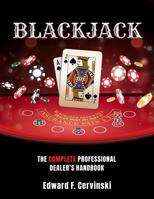 Blackjack: The Complete Professional Dealer's Handbook (The Complete Professional Dealer’s Handbooks Collection) 0977010066 Book Cover