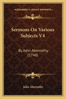 Sermons On Various Subjects V4: By John Abernethy 1104466104 Book Cover