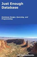 Just Enough Database: Database Design, Querying, and Programming 1973921693 Book Cover