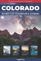 Colorado Bucket List Guidebook & Journal: Helps You Plan & Document Your Adventures in The Top 50 Destinations B09DMRGWZ6 Book Cover