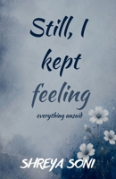 Still, I kept feeling: everything unsaid B0H7RFKQP6 Book Cover