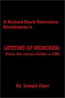 A Retired Black Television Broadcaster's Lifetime of Memories: From the Cotton Fields to CBS 0759682453 Book Cover